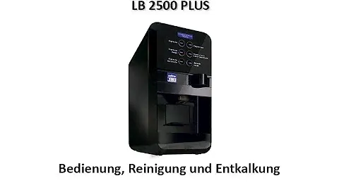 Lavazza LB 2500 PLUS  Bedienung, Reinigung und Entkalkung